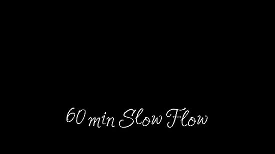 60 min Slow Flow